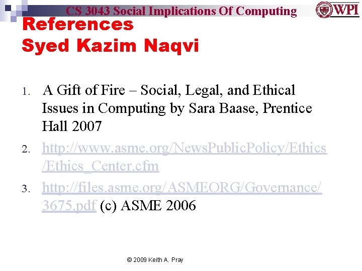 CS 3043 Social Implications Of Computing References Syed Kazim Naqvi 1. 2. 3. A