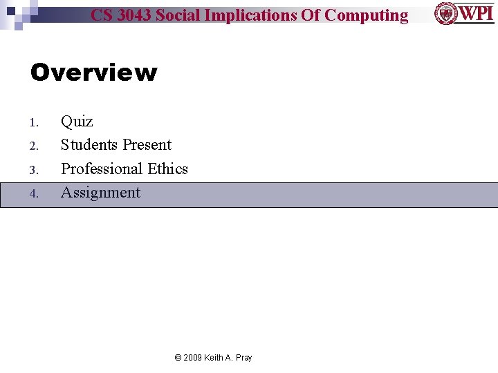 CS 3043 Social Implications Of Computing Overview 1. 2. 3. 4. Quiz Students Present
