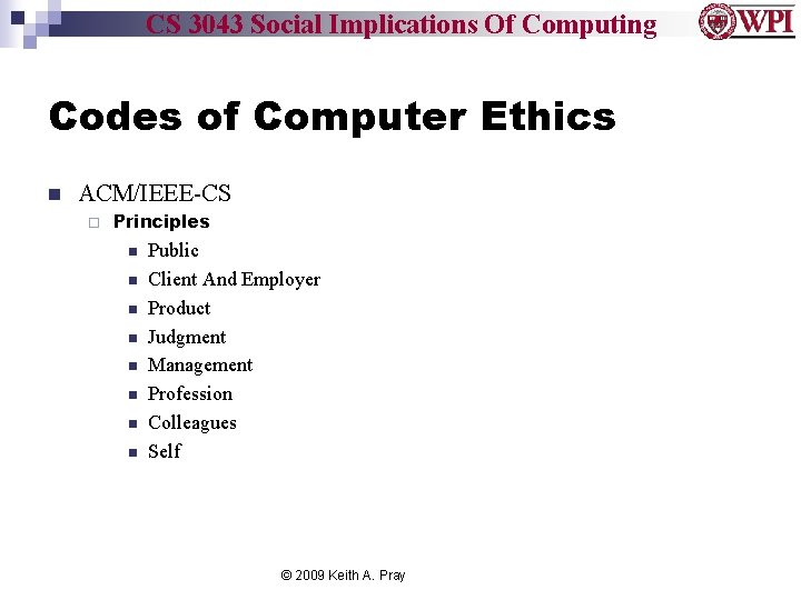 CS 3043 Social Implications Of Computing Codes of Computer Ethics n ACM/IEEE-CS ¨ Principles