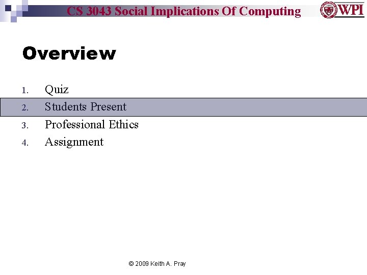 CS 3043 Social Implications Of Computing Overview 1. 2. 3. 4. Quiz Students Present