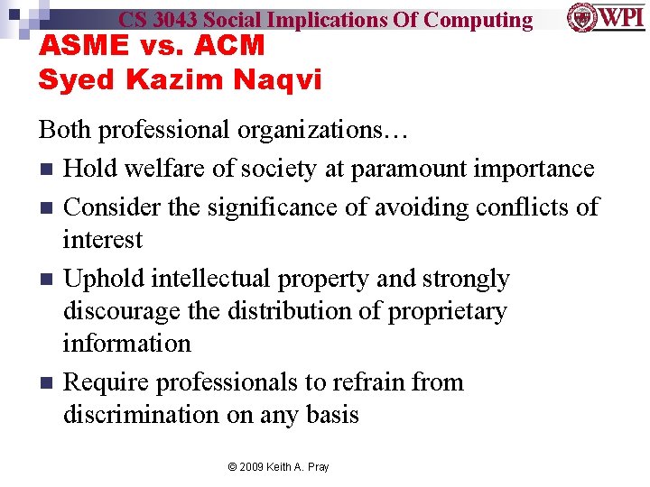 CS 3043 Social Implications Of Computing ASME vs. ACM Syed Kazim Naqvi Both professional