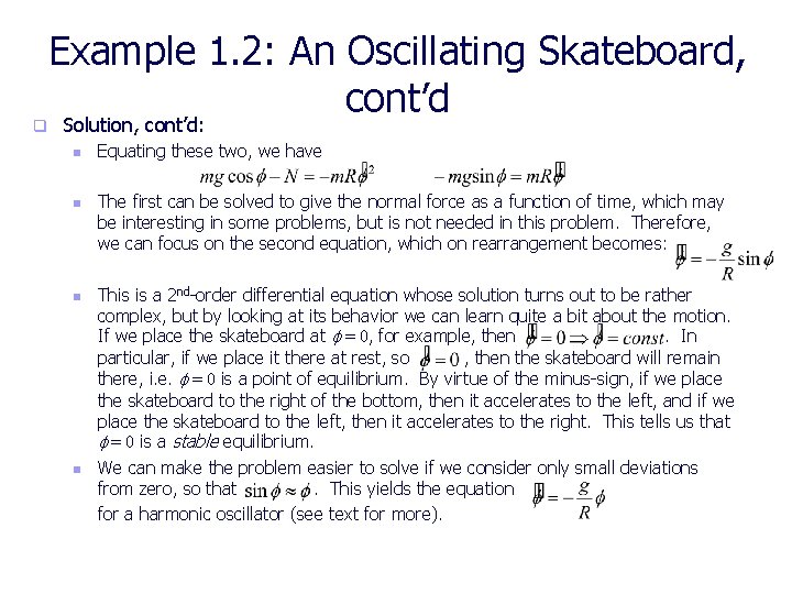 Example 1. 2: An Oscillating Skateboard, cont’d q Solution, cont’d: n n Equating these