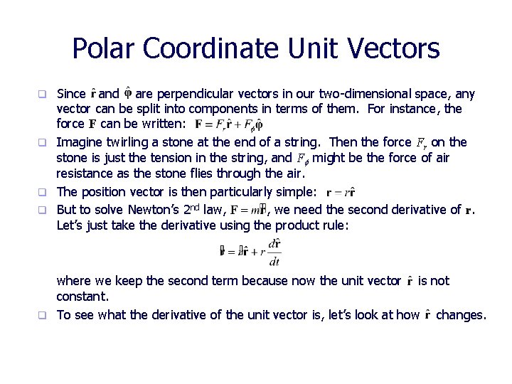 Polar Coordinate Unit Vectors Since and are perpendicular vectors in our two-dimensional space, any