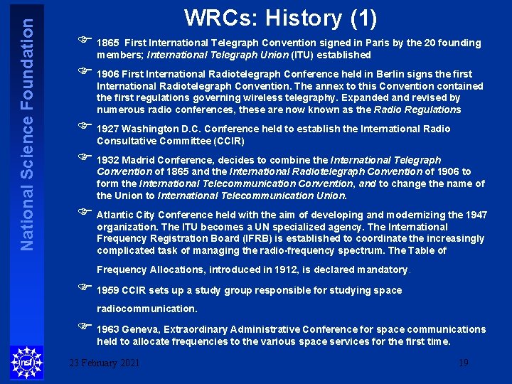 National Science Foundation WRCs: History (1) F 1865 First International Telegraph Convention signed in