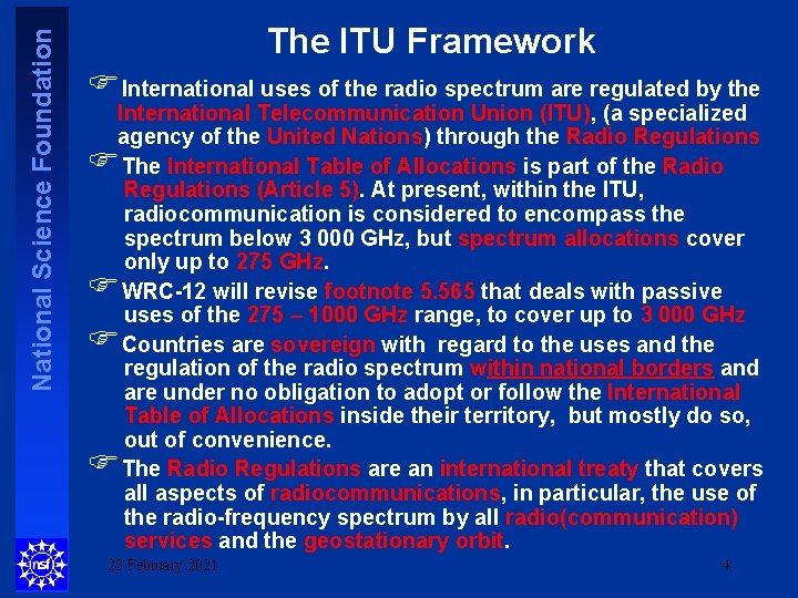 National Science Foundation The ITU Framework FInternational uses of the radio spectrum are regulated