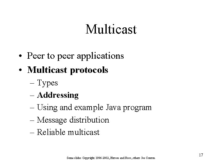 Multicast • Peer to peer applications • Multicast protocols – Types – Addressing –