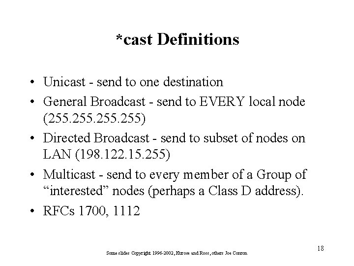 *cast Definitions • Unicast - send to one destination • General Broadcast - send