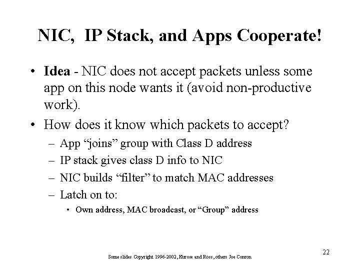 NIC, IP Stack, and Apps Cooperate! • Idea - NIC does not accept packets