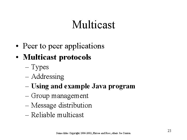 Multicast • Peer to peer applications • Multicast protocols – Types – Addressing –