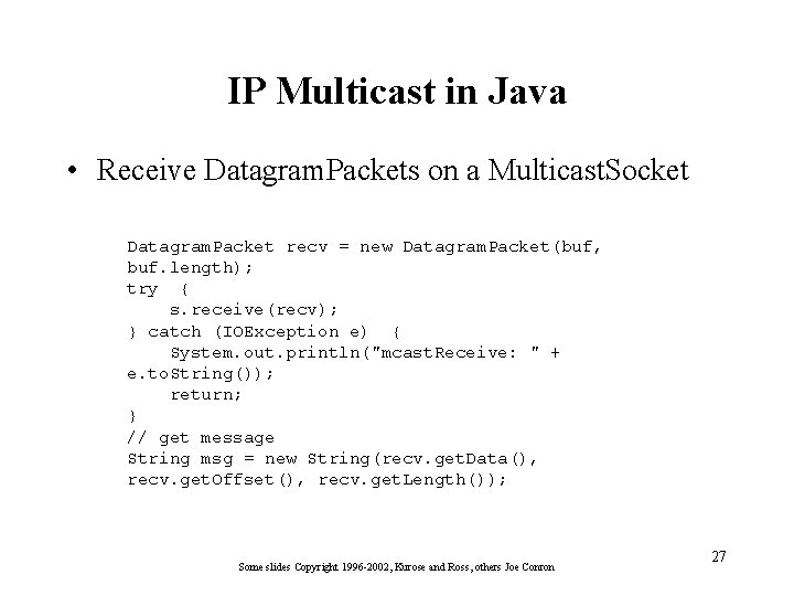 IP Multicast in Java • Receive Datagram. Packets on a Multicast. Socket Datagram. Packet
