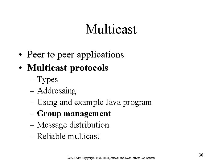 Multicast • Peer to peer applications • Multicast protocols – Types – Addressing –