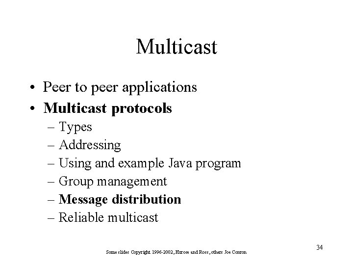 Multicast • Peer to peer applications • Multicast protocols – Types – Addressing –