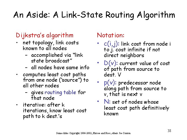 An Aside: A Link-State Routing Algorithm Dijkstra’s algorithm • net topology, link costs known