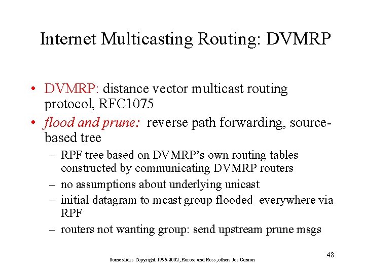 Internet Multicasting Routing: DVMRP • DVMRP: distance vector multicast routing protocol, RFC 1075 •