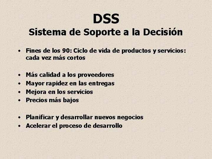 DSS Sistema de Soporte a la Decisión • Fines de los 90: Ciclo de