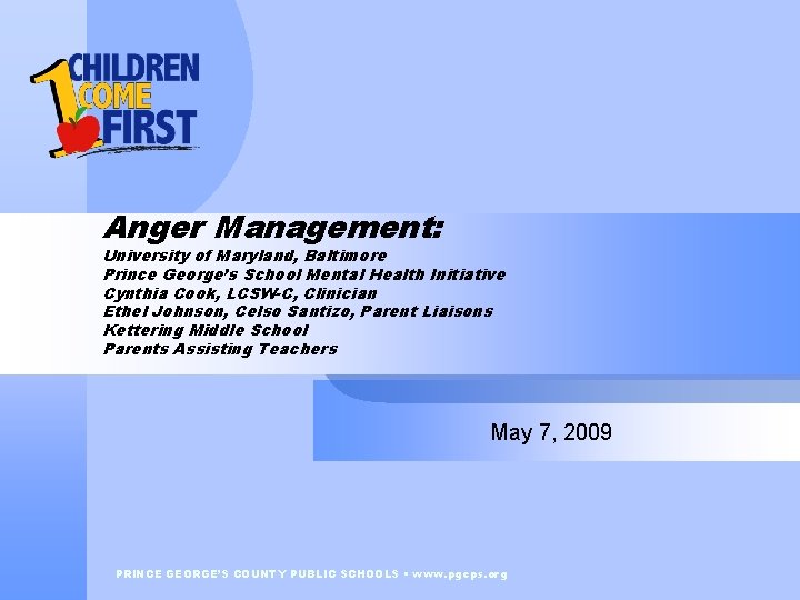 Anger Management: University of Maryland, Baltimore Prince George’s School Mental Health Initiative Cynthia Cook,