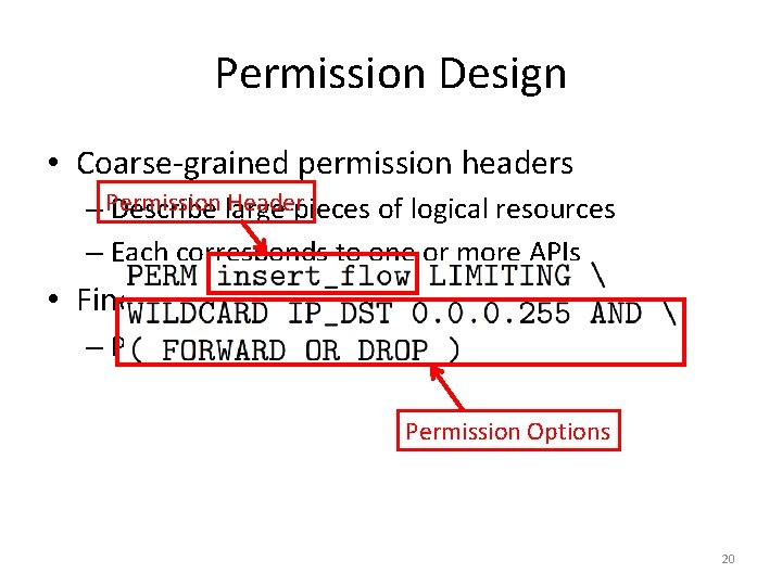 Permission Design • Coarse-grained permission headers Headerpieces of logical resources – Permission Describe large