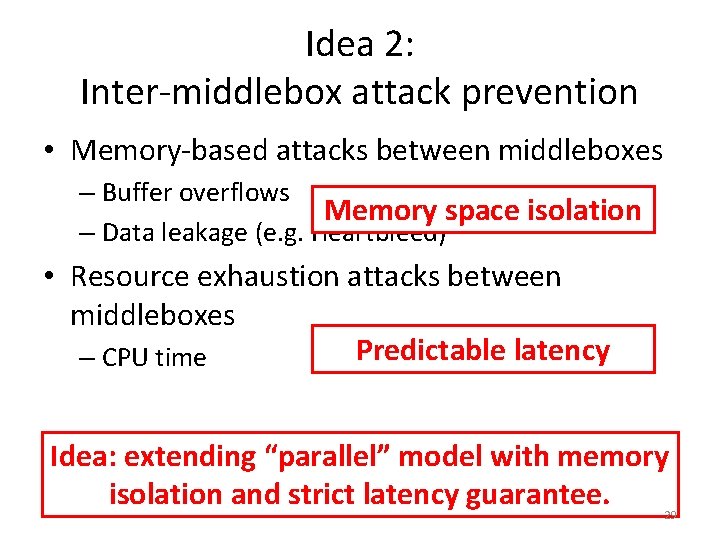 Idea 2: Inter-middlebox attack prevention • Memory-based attacks between middleboxes – Buffer overflows Memory