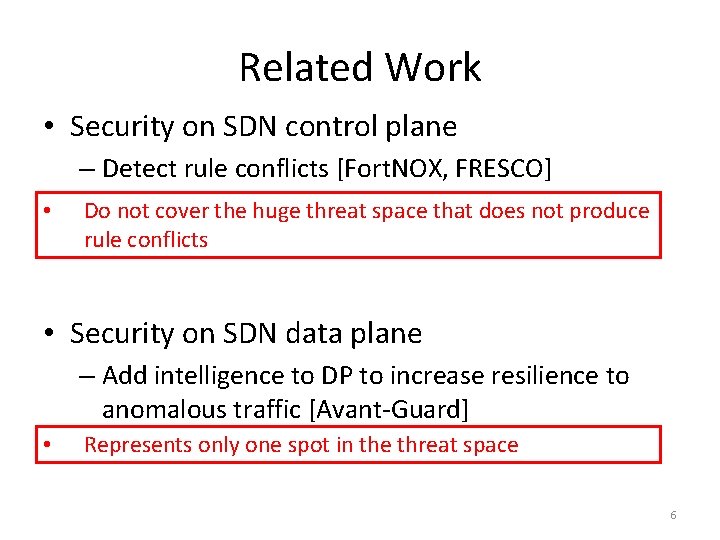 Related Work • Security on SDN control plane – Detect rule conflicts [Fort. NOX,