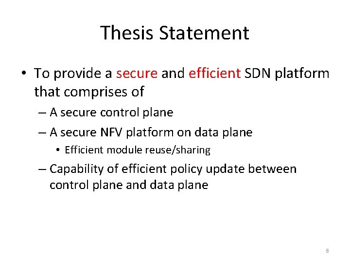 Thesis Statement • To provide a secure and efficient SDN platform that comprises of