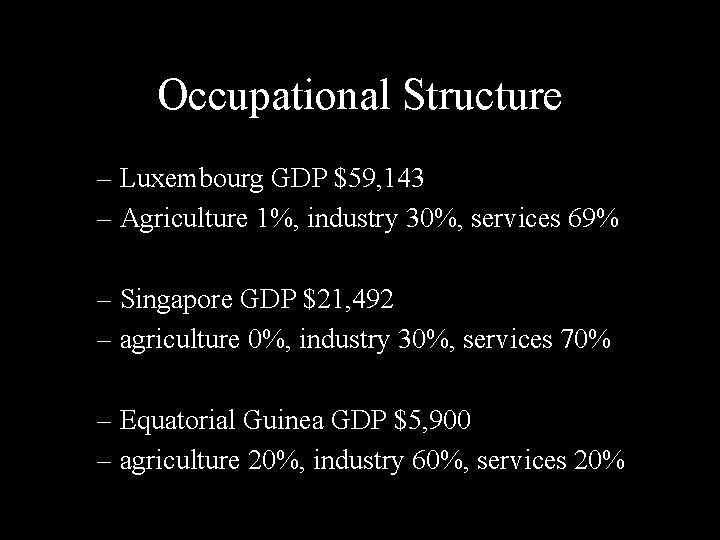 Occupational Structure – Luxembourg GDP $59, 143 – Agriculture 1%, industry 30%, services 69%