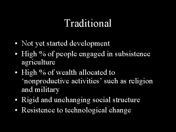 Traditional • Not yet started development • High % of people engaged in subsistence