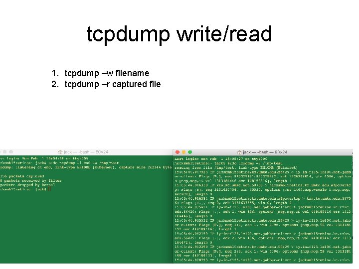 tcpdump write/read 1. tcpdump –w filename 2. tcpdump –r captured file 17 