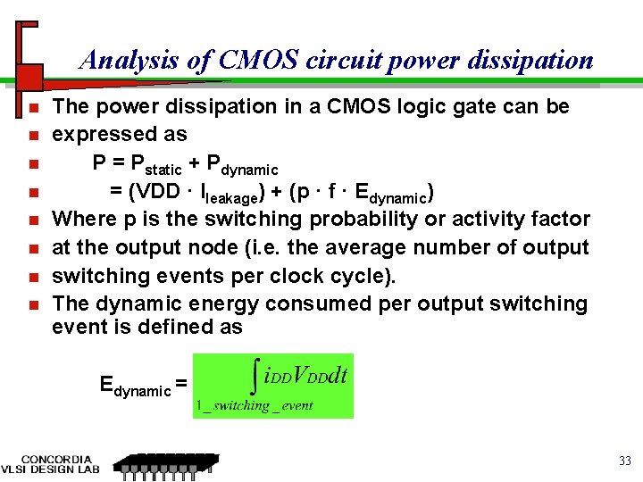 Analysis of CMOS circuit power dissipation n n n n The power dissipation in