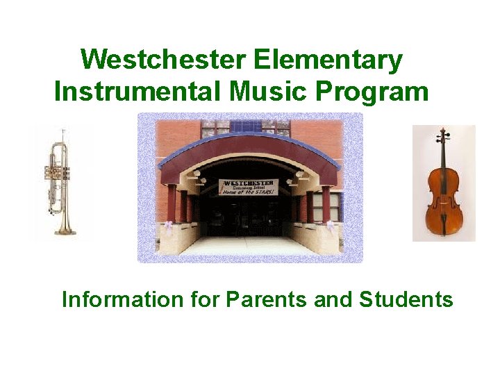 Westchester Elementary Instrumental Music Program Information for Parents and Students 