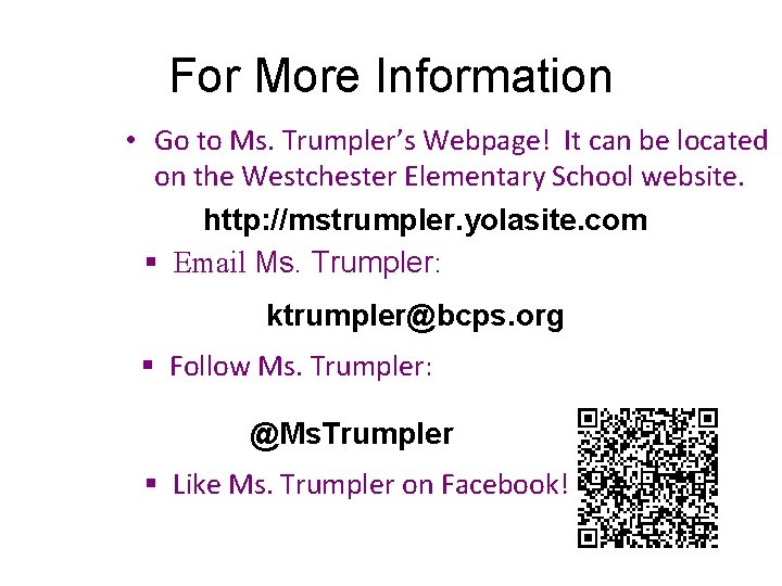 For More Information • Go to Ms. Trumpler’s Webpage! It can be located on