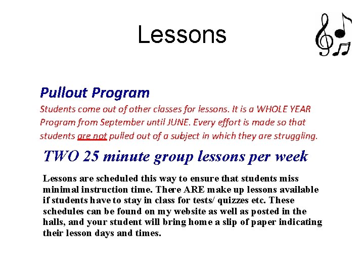 Lessons Pullout Program Students come out of other classes for lessons. It is a