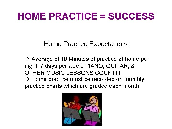 HOME PRACTICE = SUCCESS Home Practice Expectations: v Average of 10 Minutes of practice