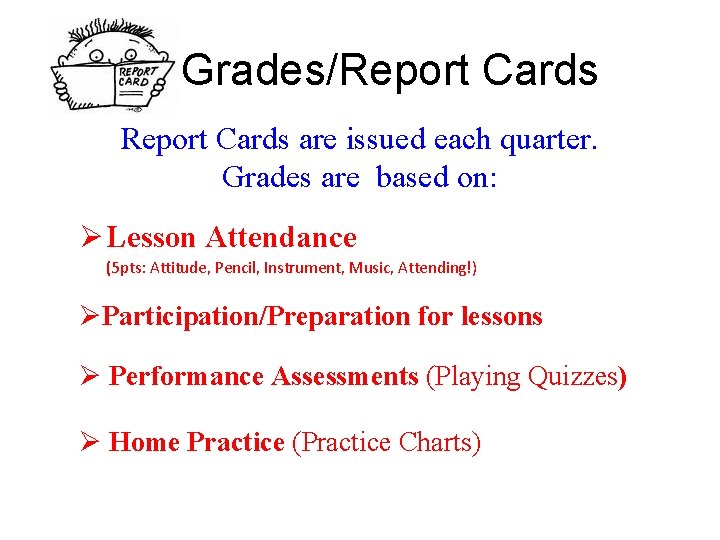 Grades/Report Cards are issued each quarter. Grades are based on: Ø Lesson Attendance (5