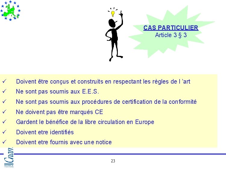 CAS PARTICULIER Article 3 § 3 ü Doivent être conçus et construits en respectant CAS PARTICULIER Article 3 § 3 ü Doivent être conçus et construits en respectant