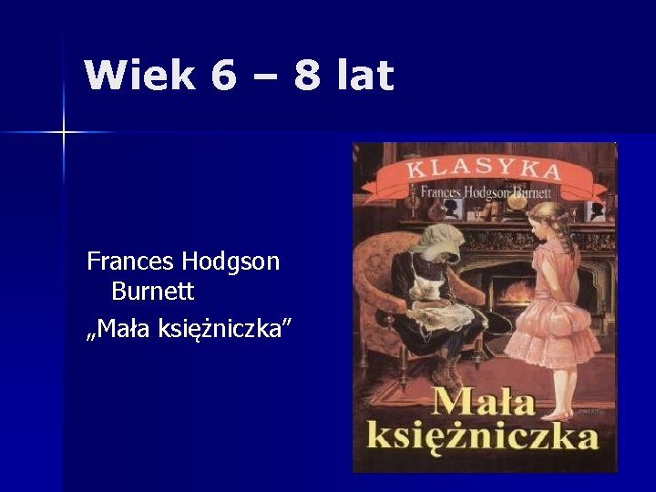 Wiek 6 – 8 lat Frances Hodgson Burnett „Mała księżniczka” 