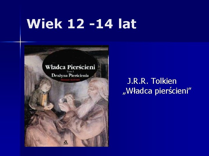 Wiek 12 -14 lat J. R. R. Tolkien „Władca pierścieni” 