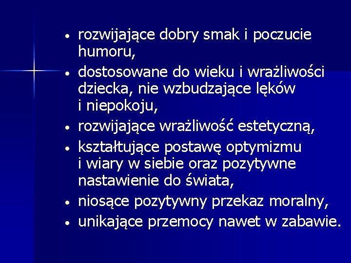  rozwijające dobry smak i poczucie humoru, dostosowane do wieku i wrażliwości dziecka, nie