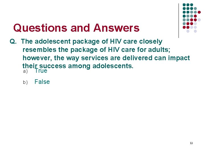 Questions and Answers Q. The adolescent package of HIV care closely resembles the package