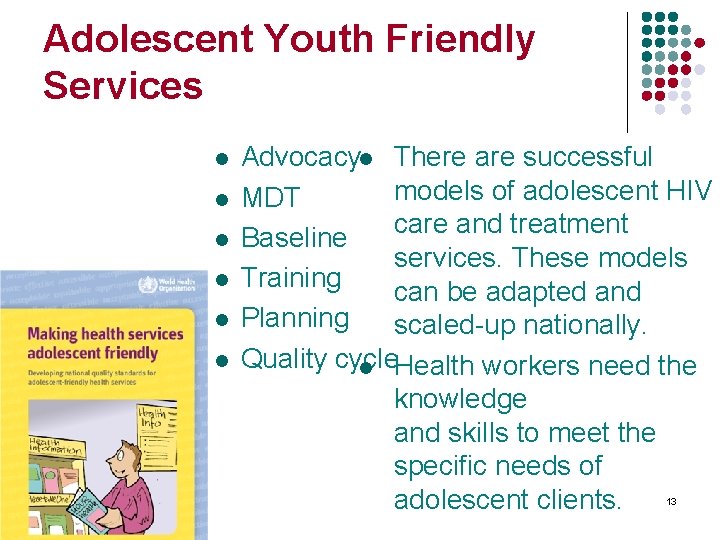 Adolescent Youth Friendly Services l l l Advocacyl There are successful models of adolescent
