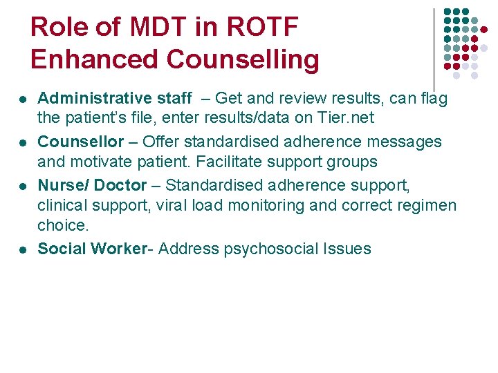 Role of MDT in ROTF Enhanced Counselling l l Administrative staff – Get and