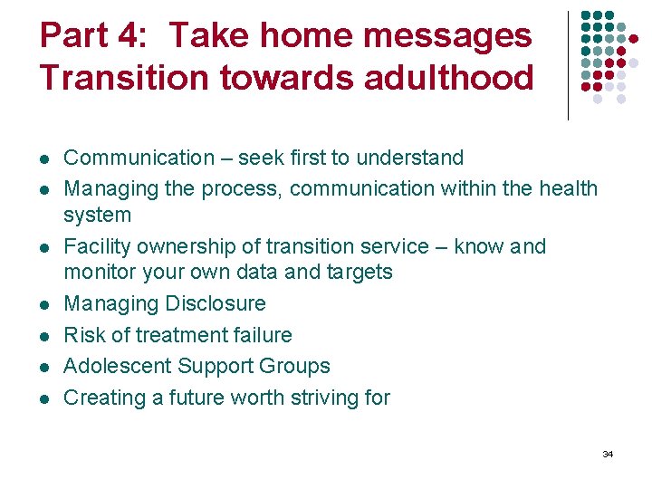 Part 4: Take home messages Transition towards adulthood l l l l Communication –