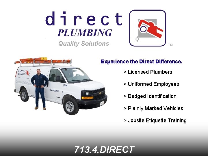 Experience the Direct Difference. > Licensed Plumbers > Uniformed Employees > Badged Identification >