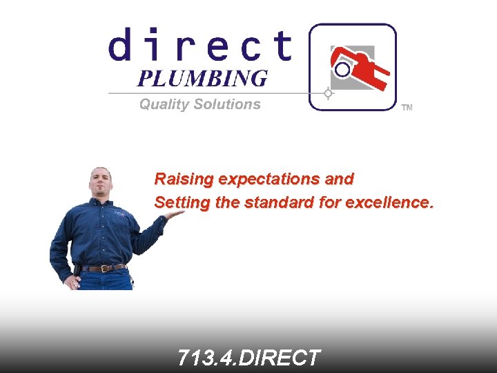 Raising expectations and Setting the standard for excellence. 713. 4. DIRECT 