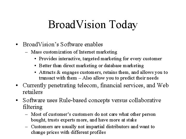 Broad. Vision Today • Broad. Vision’s Software enables – Mass customization of Internet marketing