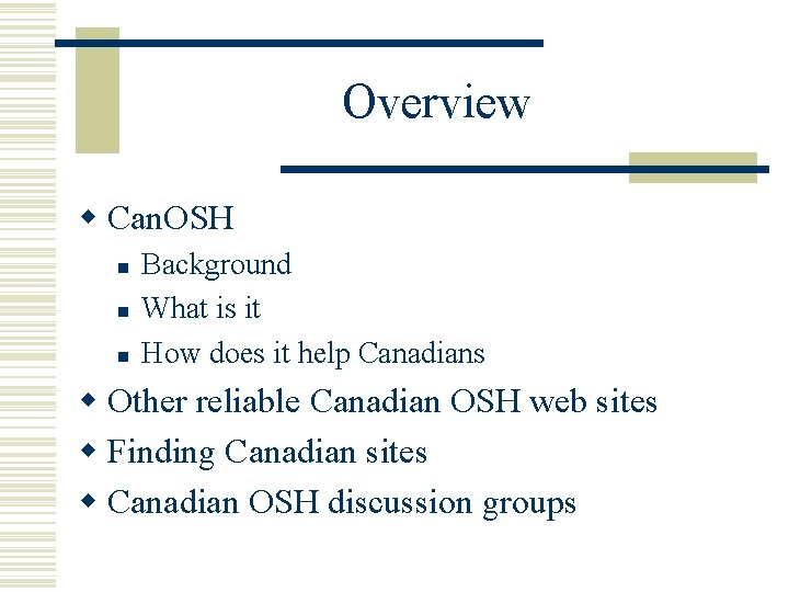 Overview w Can. OSH n n n Background What is it How does it