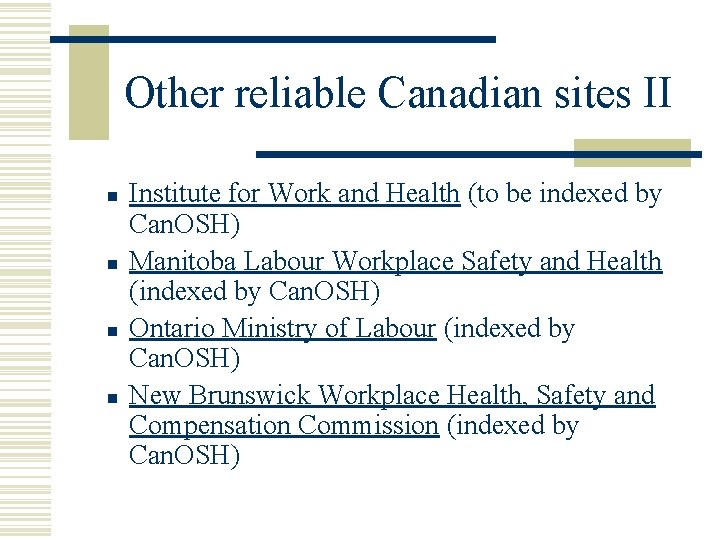 Other reliable Canadian sites II n n Institute for Work and Health (to be