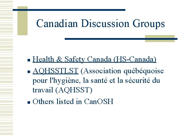 Canadian Discussion Groups Health & Safety Canada (HS-Canada) n AQHSSTLST (Association québéquoise pour l'hygiène,