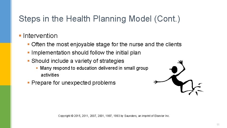 Steps in the Health Planning Model (Cont. ) § Intervention § Often the most