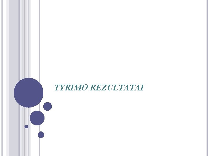 TYRIMO REZULTATAI 