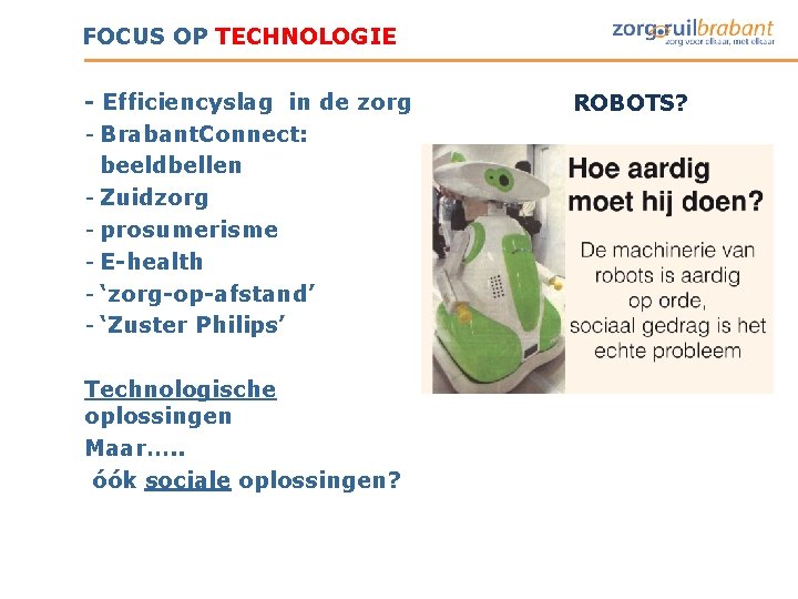 FOCUS OP TECHNOLOGIE - Efficiencyslag in de zorg - Brabant. Connect: beeldbellen - Zuidzorg FOCUS OP TECHNOLOGIE - Efficiencyslag in de zorg - Brabant. Connect: beeldbellen - Zuidzorg